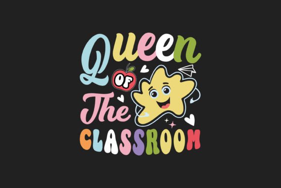 Queen of the Classroom T Shirt Design