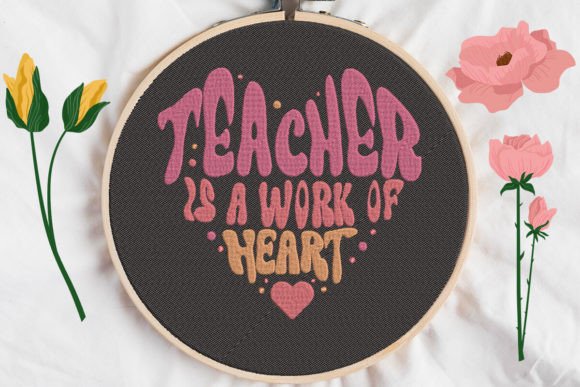 Teacher is a Work of Heart: A Meaningful Embroidery Design for Every Occasion