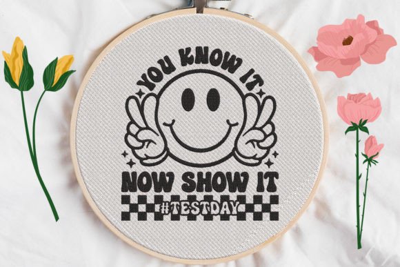 You Know It, Now Show It, Testday Embroidery Design: A Versatile Tool for Creative Expression